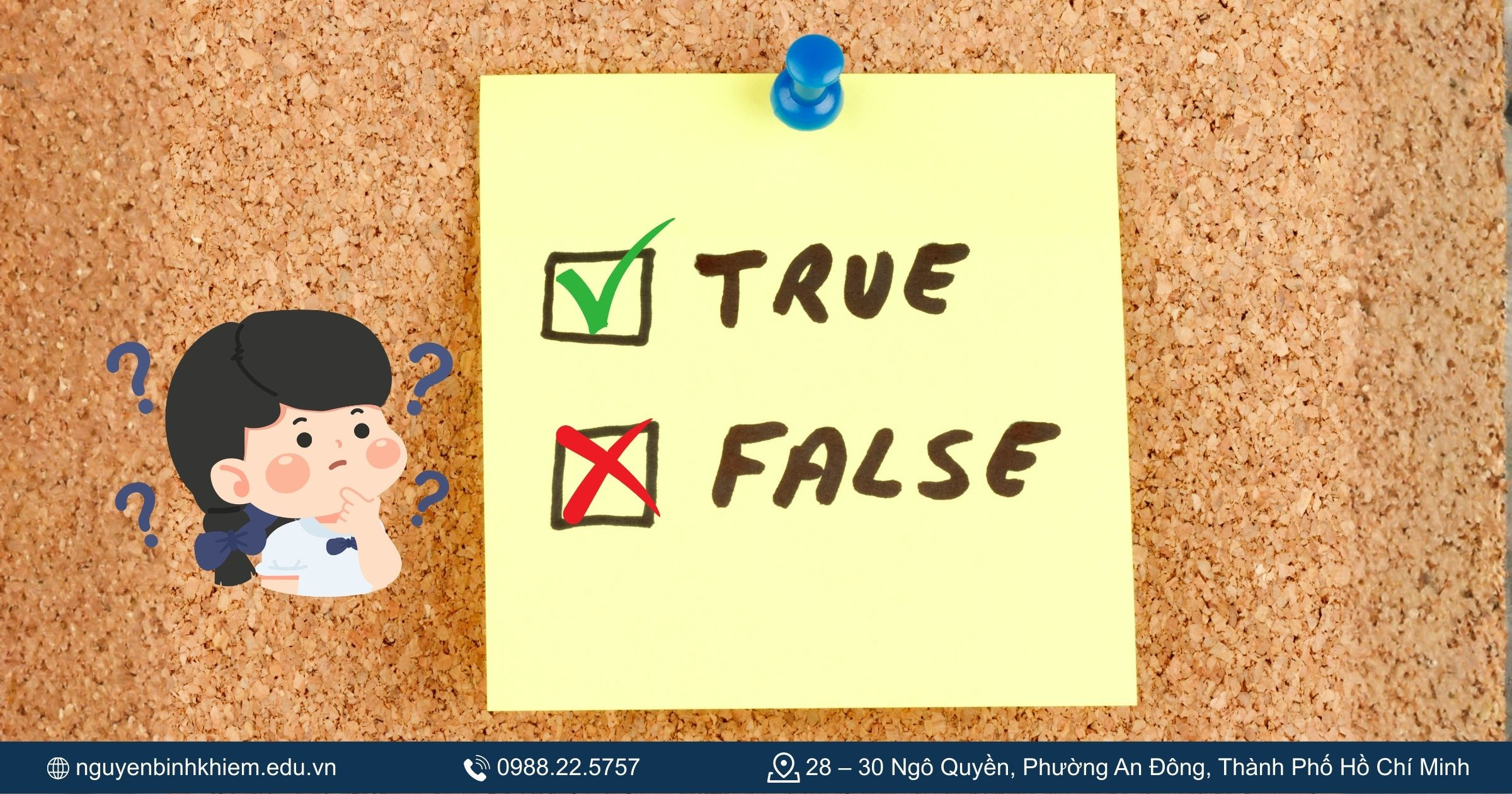 Kiểm tra tính đúng/ sai để ghi nhớ kiến thức sâu hơn