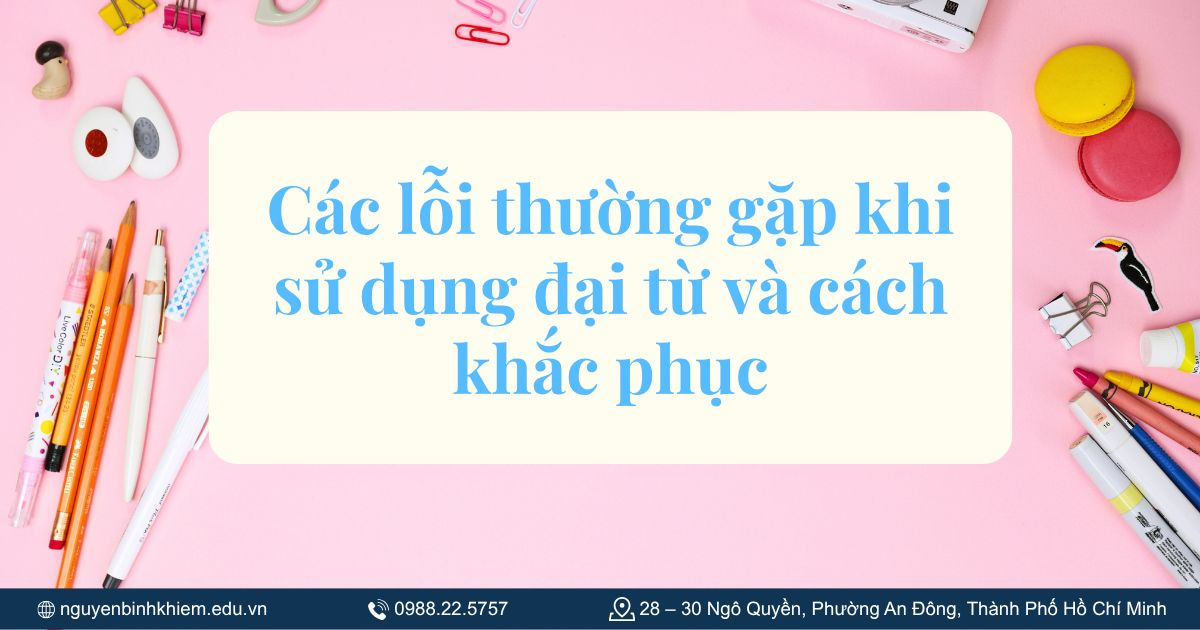 Các lỗi thường gặp khi sử dụng đại từ và cách khắc phục