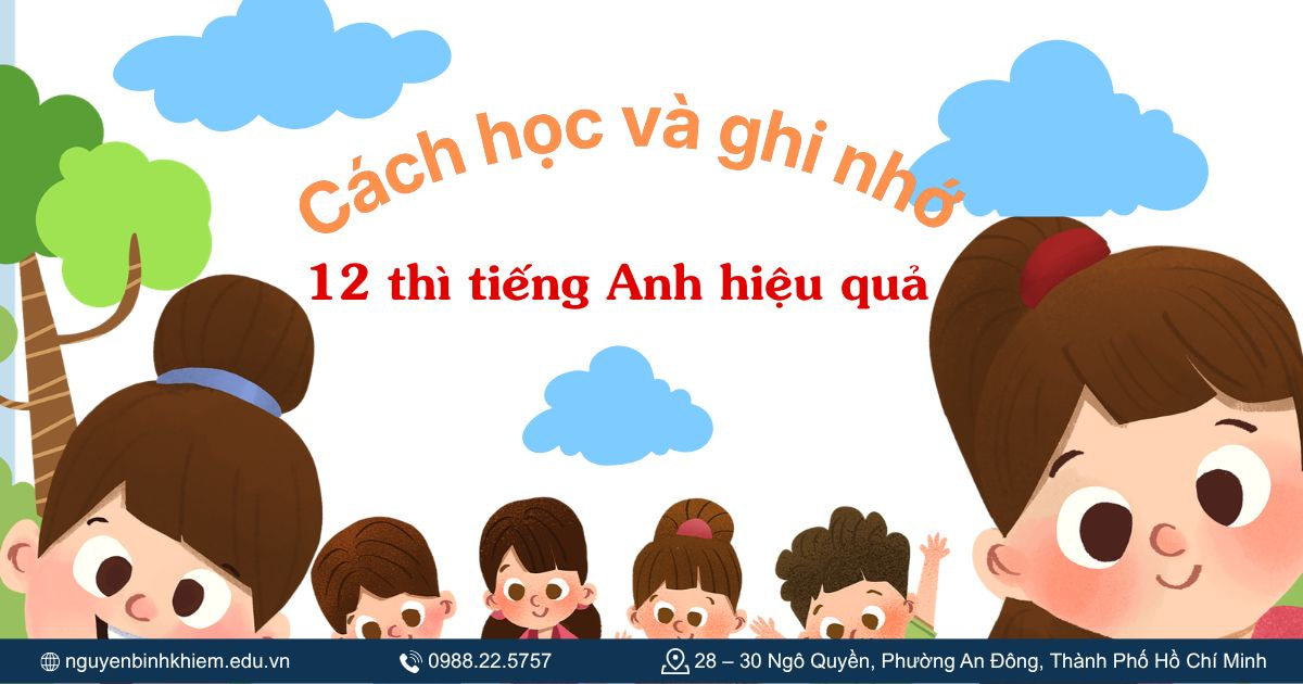 Cách học và ghi nhớ 12 thì tiếng Anh hiệu quả