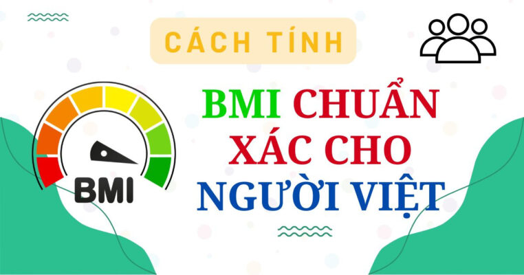 Cách tính BMI chuẩn xác cho người Việt - Dễ hiểu