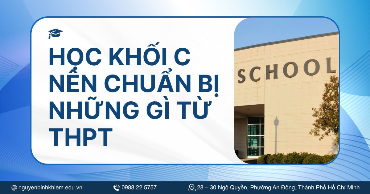 Học khối C nên chuẩn bị những gì từ THPT