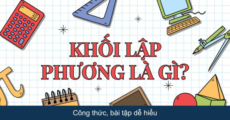 Khối lập phương là gì? Công thức, bài tập dễ hiểu