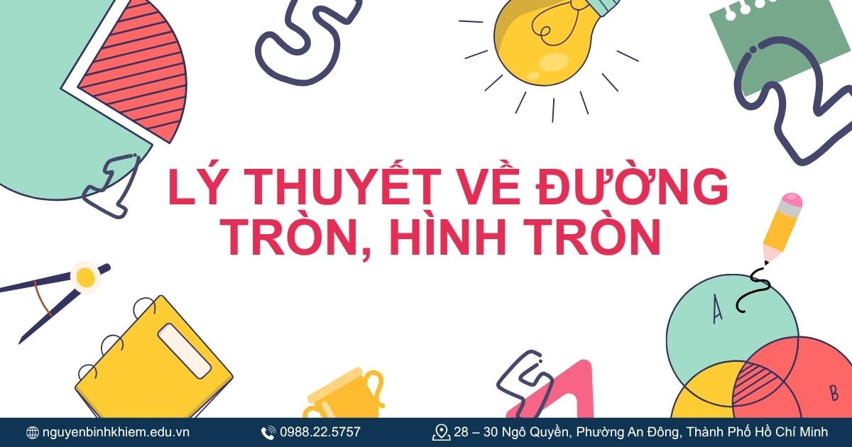 Lý thuyết cơ bản về đường tròn, hình tròn