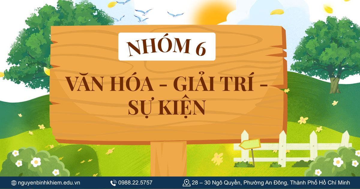 Nhóm 6: Văn hóa - giải trí - sự kiện