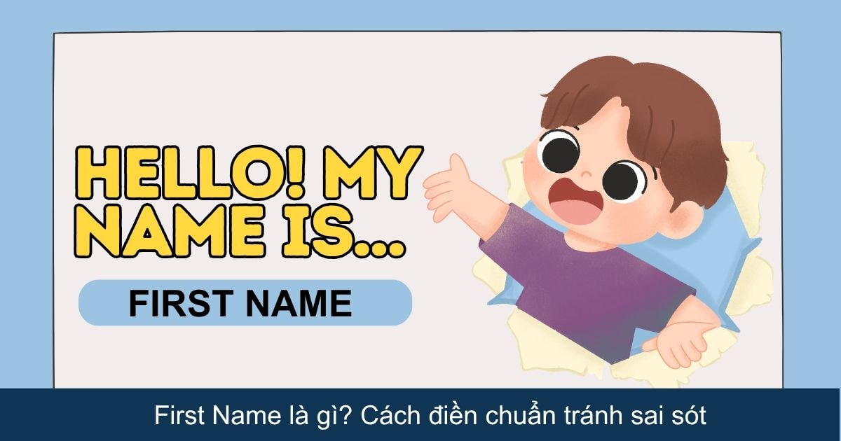 First Name là gì? Cách điền chuẩn tránh sai sót