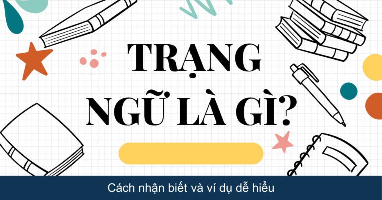 Trạng ngữ là gì? Cách nhận biết và ví dụ dễ hiểu