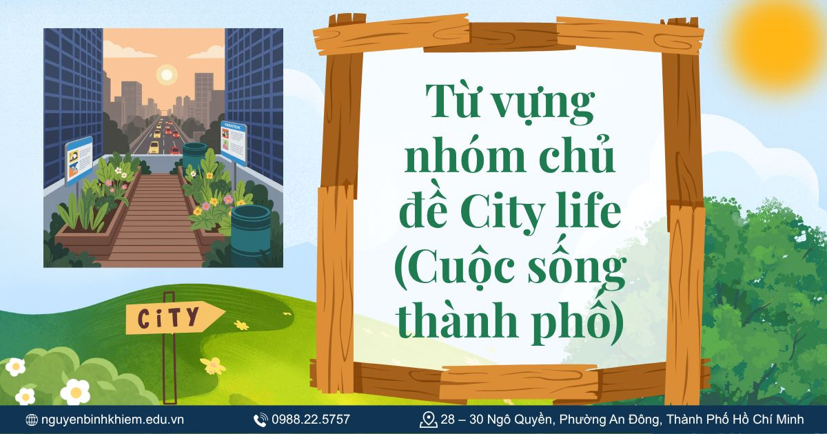 Từ vựng nhóm chủ đề City life (Cuộc sống thành phố)