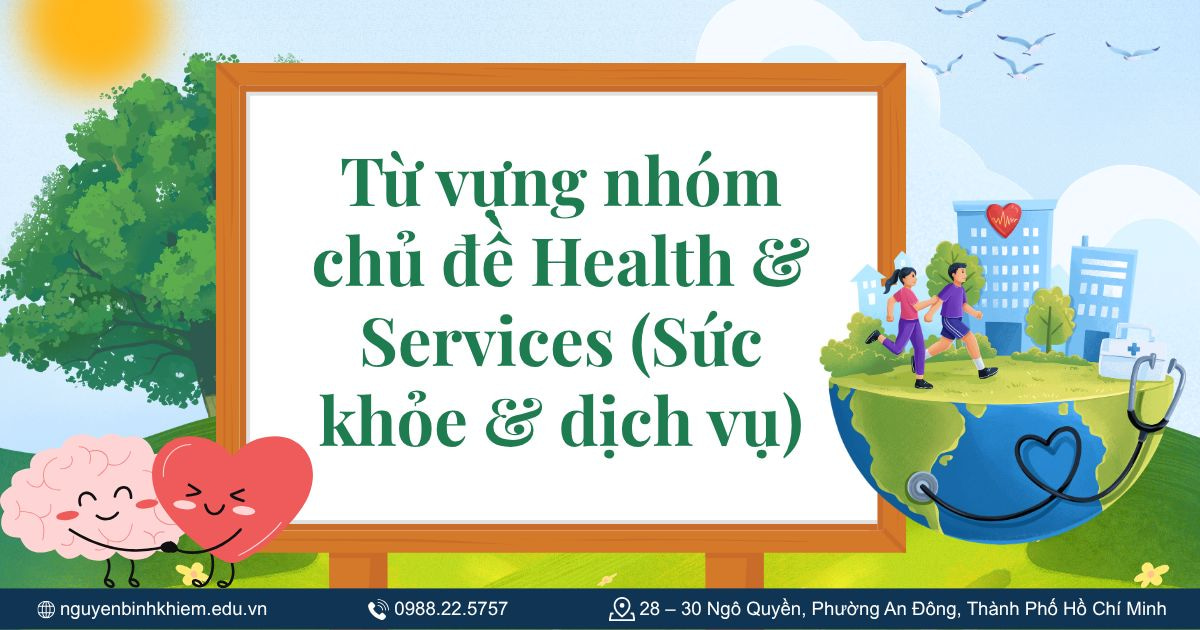 Từ vựng nhóm chủ đề Health & Services (Sức khỏe & dịch vụ)