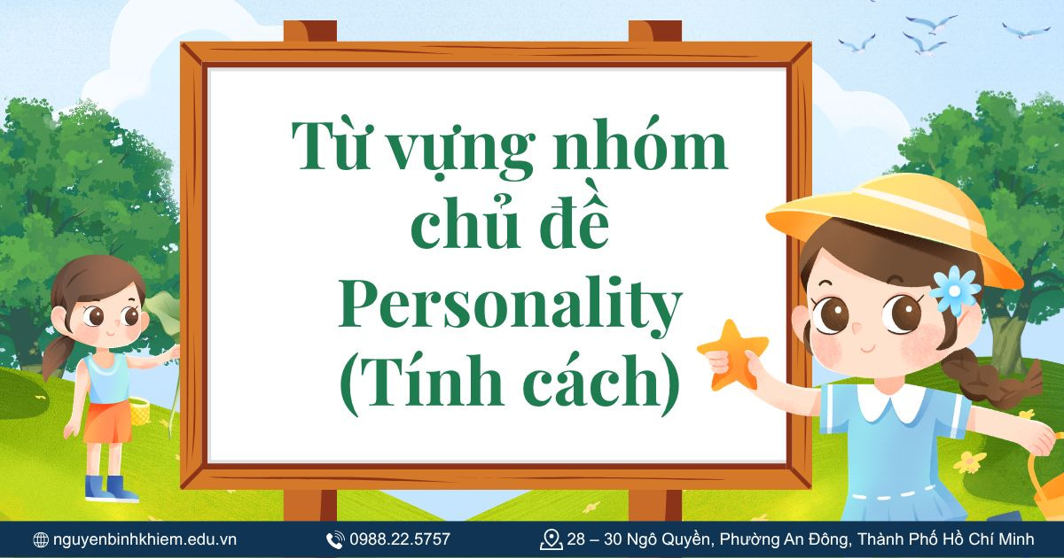 Từ vựng nhóm chủ đề Personality (Tính cách)
