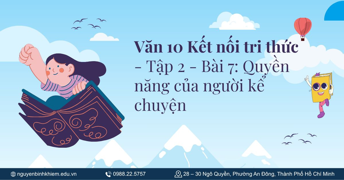 Văn 10 Kết nối tri thức - Tập 2 - Bài 7: Quyền năng của người kể chuyện