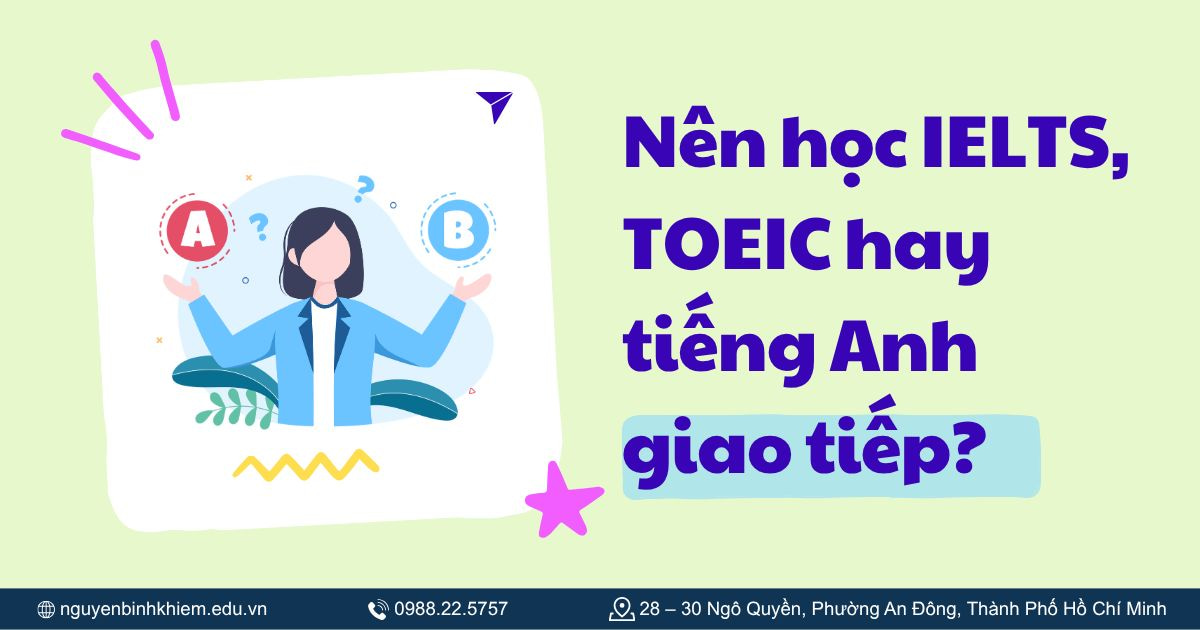 Nên học IETLS, TOEIC hay tiếng Anh giao tiếp?