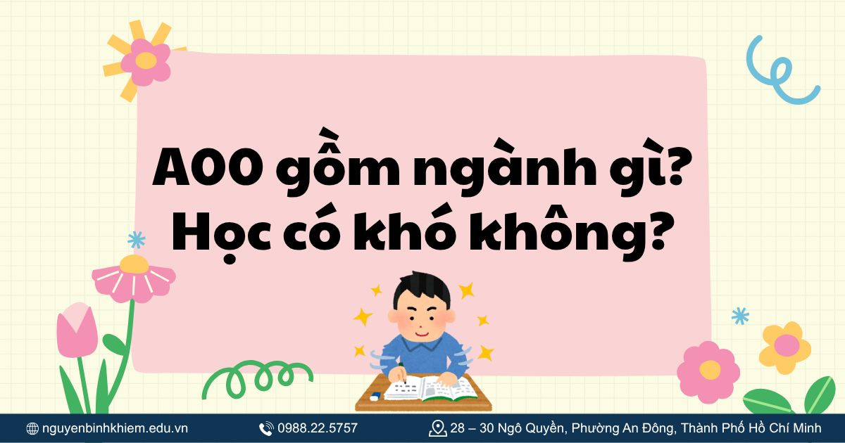 A00 gồm ngành gì? Học có khó không?