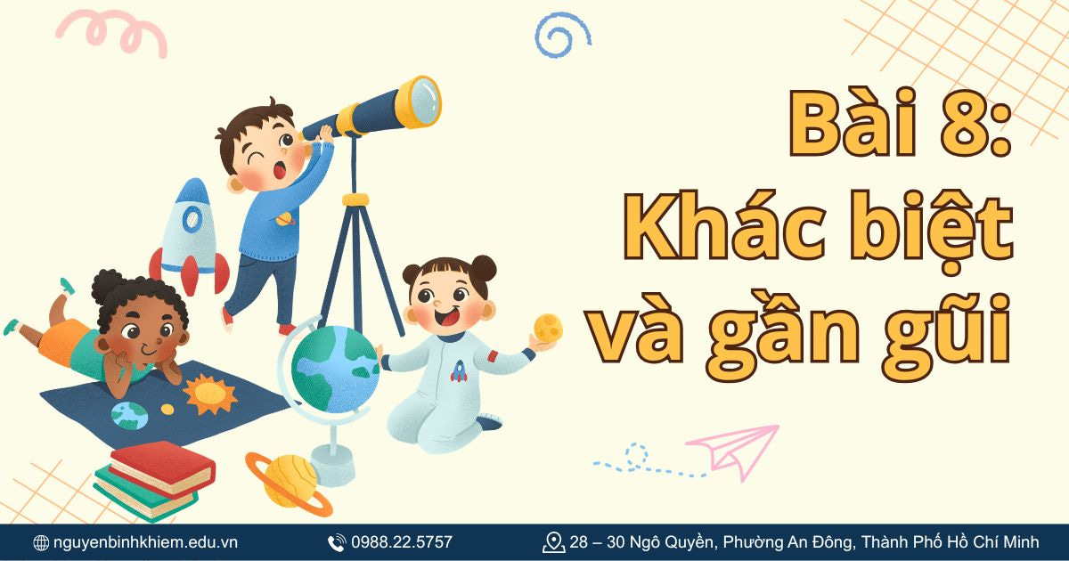 Bài 8: Khác biệt và gần gũi