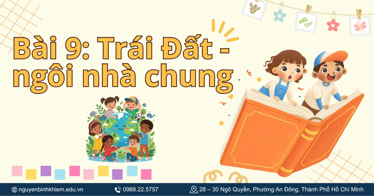Bài 9: Trái Đất - ngôi nhà chung