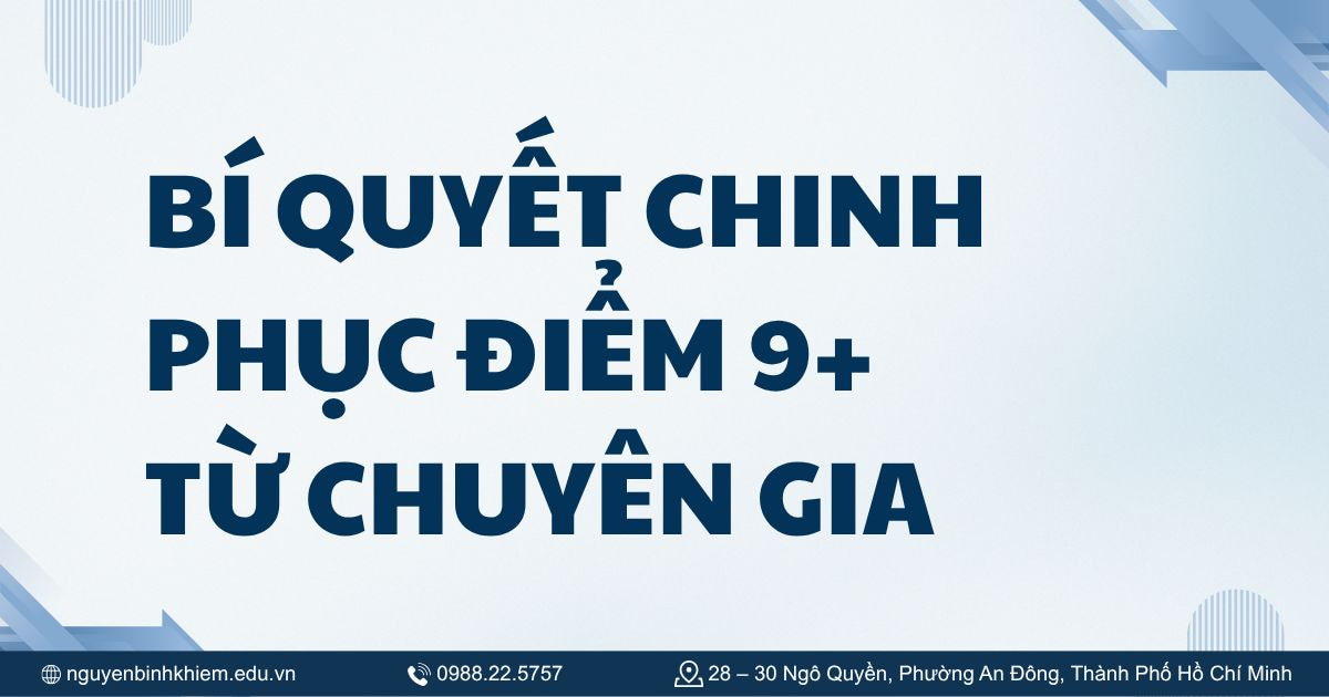 Bí quyết chinh phục điểm 9+ từ chuyên gia