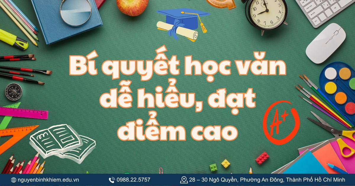 Bí quyết học văn dễ hiểu, đạt điểm cao