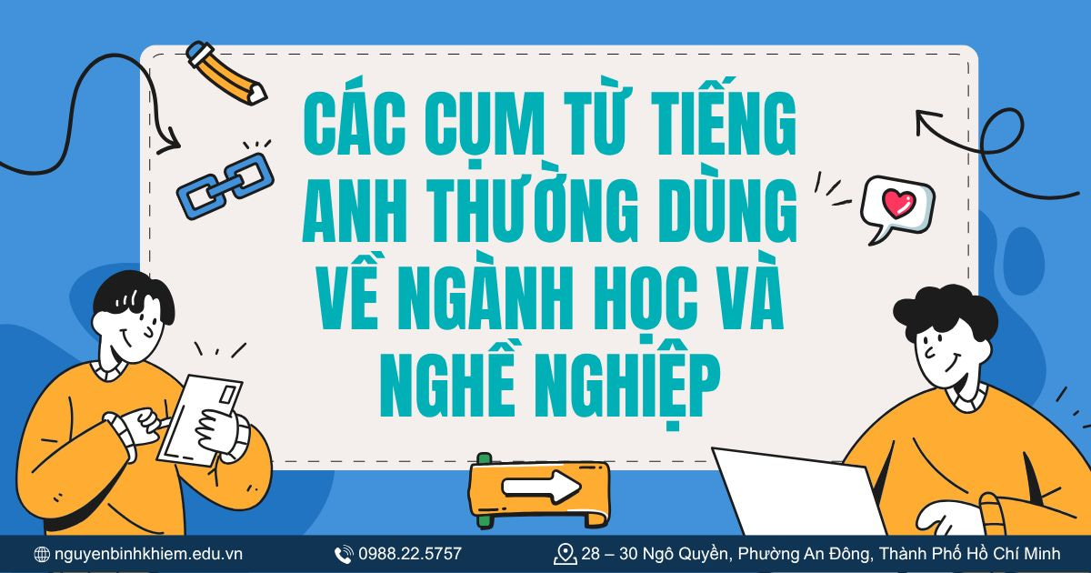 Các cụm từ tiếng Anh thường dùng về ngành học và nghề nghiệp