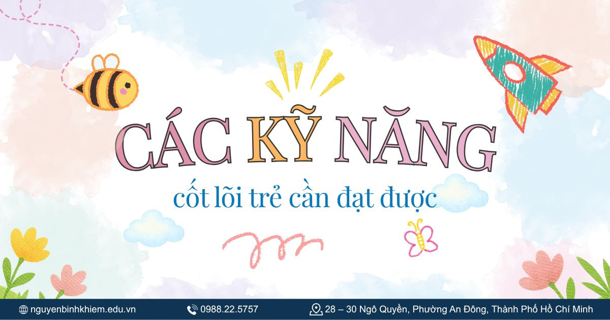 Các kỹ năng cốt lõi trẻ cần đạt được