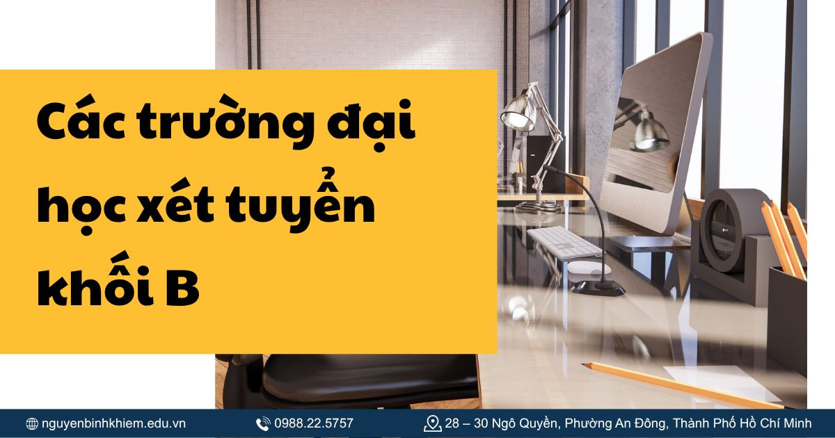 Các trường đại học xét tuyển khối B