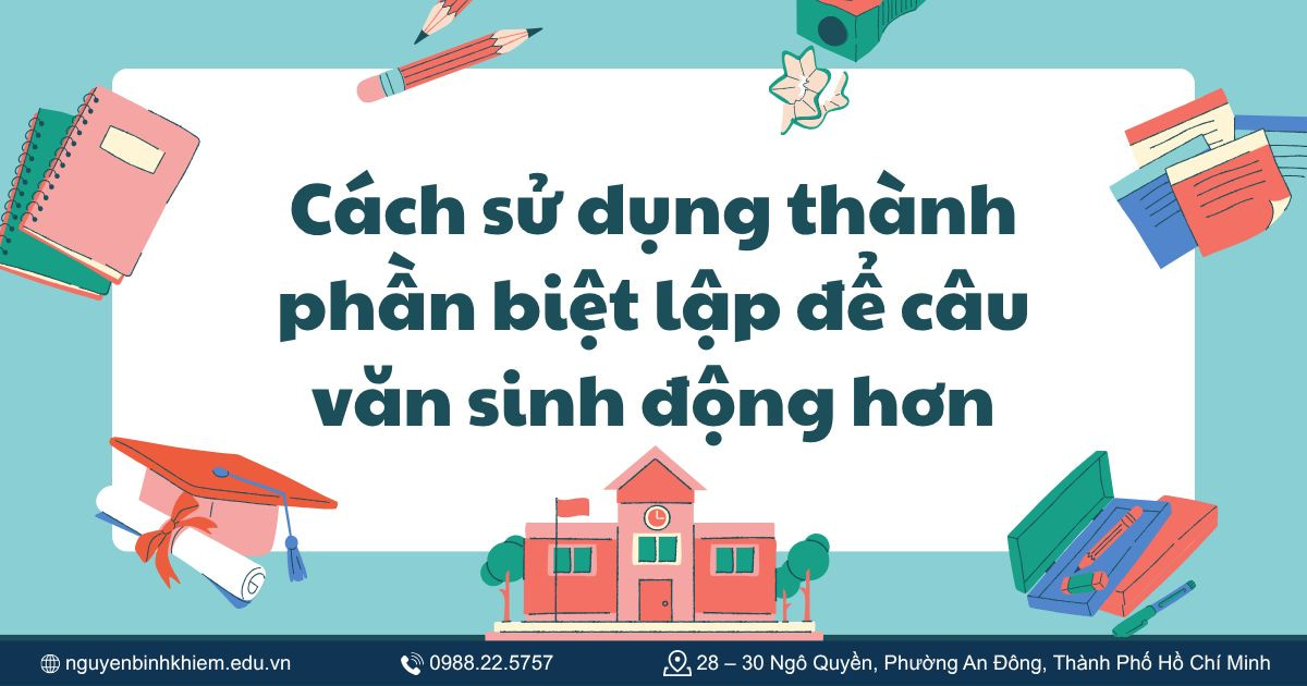 Cách sử dụng thành phần biệt lập để câu văn sinh động hơn