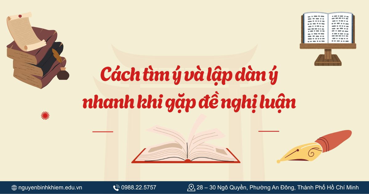 Cách tìm ý và lập dàn ý nhanh khi gặp đề nghị luận