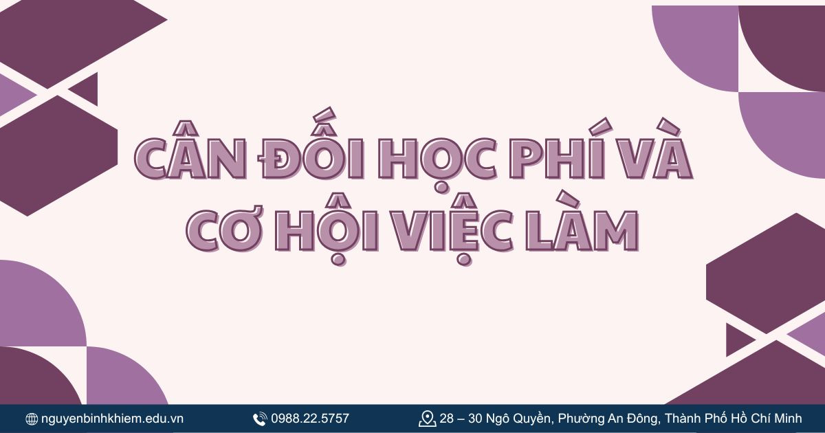 Cân đối học phí và cơ hội việc làm