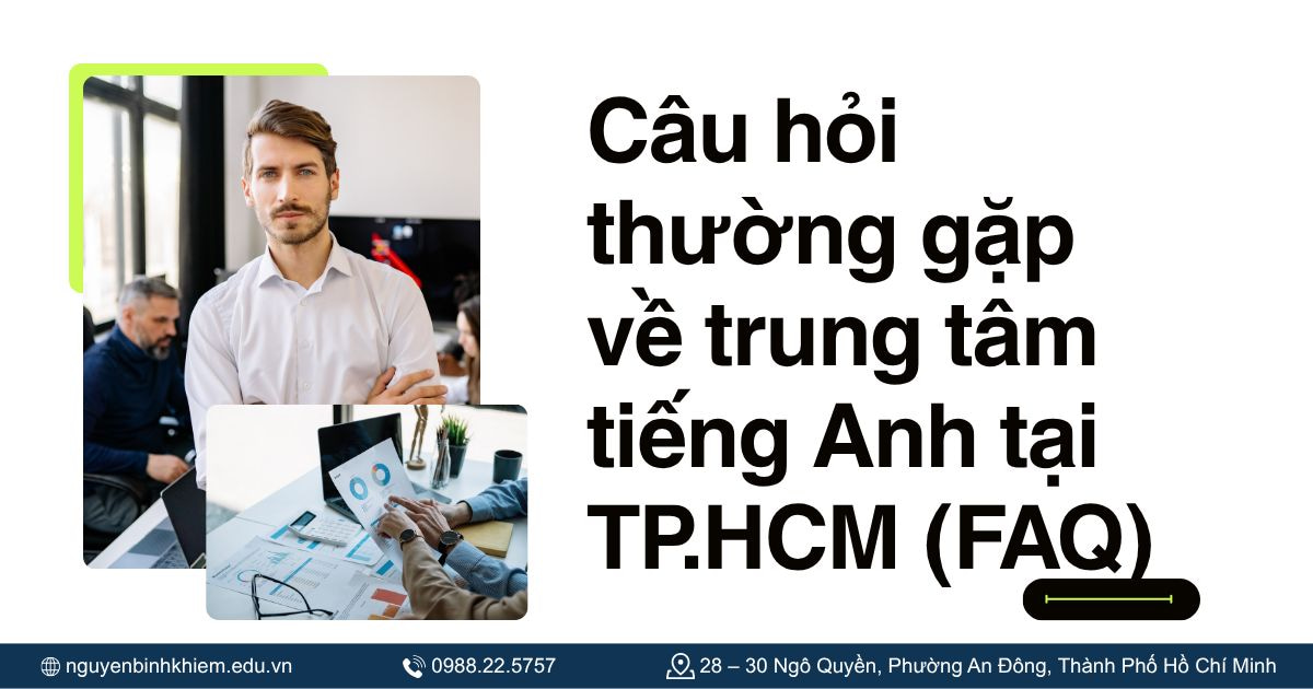 Câu hỏi thường gặp về trung tâm tiếng Anh tại TP.HCM (FAQ)