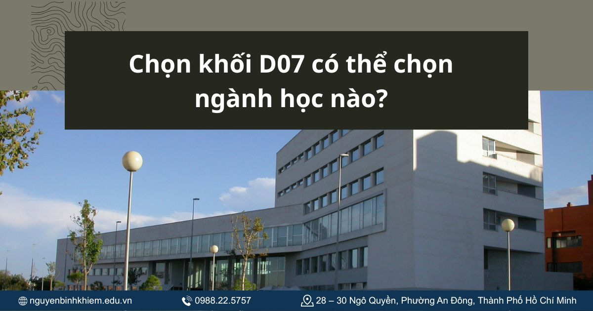 Chọn khối D07 có thể chọn ngành học nào?