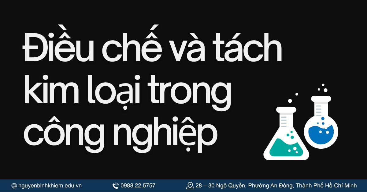 Điều chế và tách kim loại trong công nghiệp