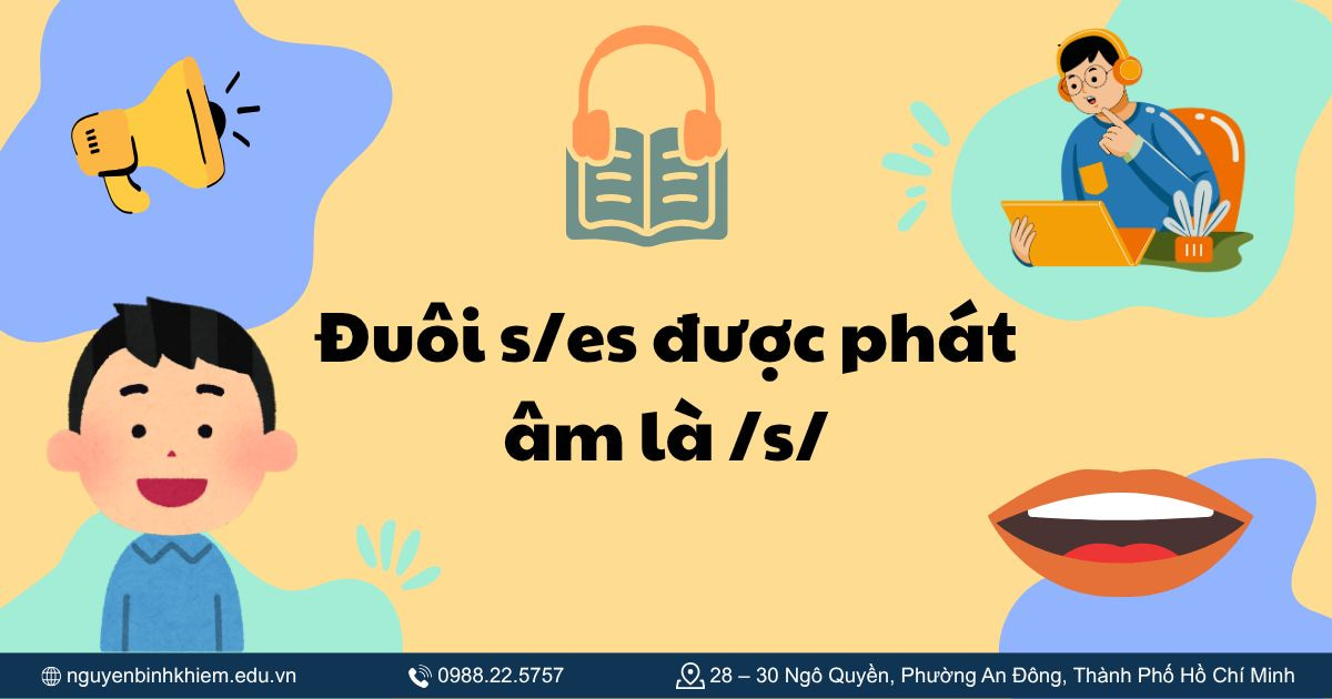 Đuôi s/es được phát âm là /s/