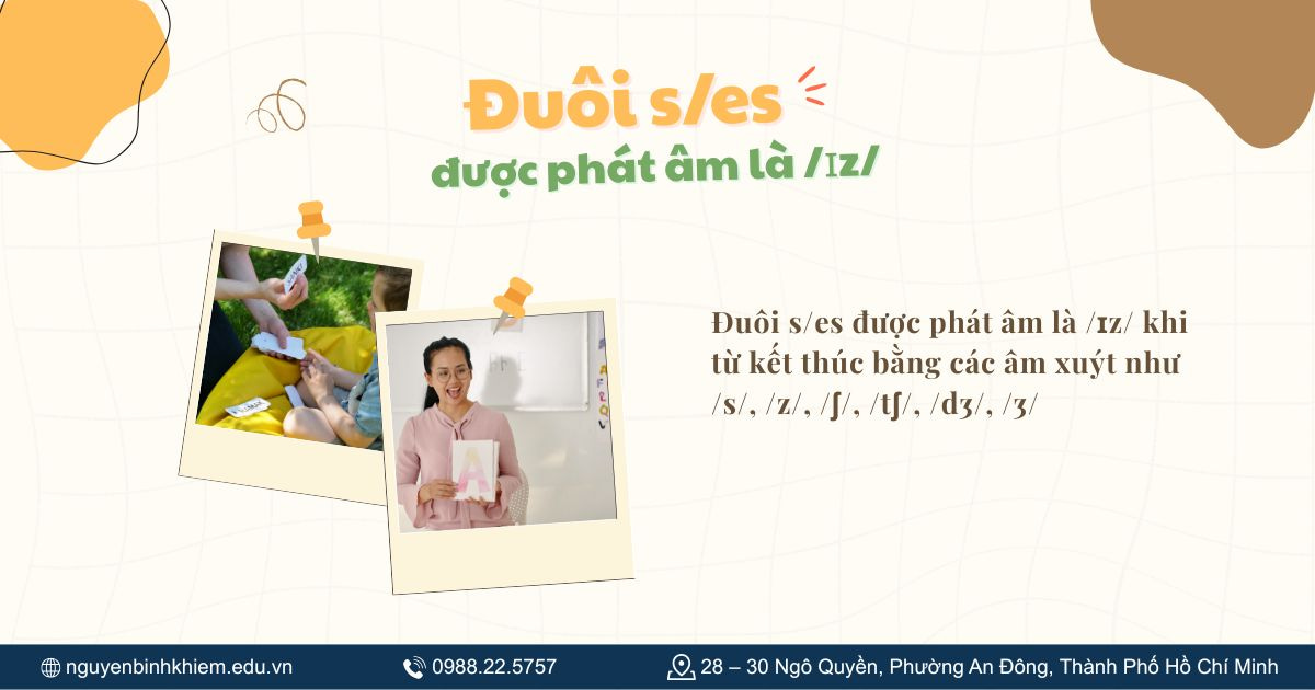 Đuôi s/es được phát âm là /ɪz/
