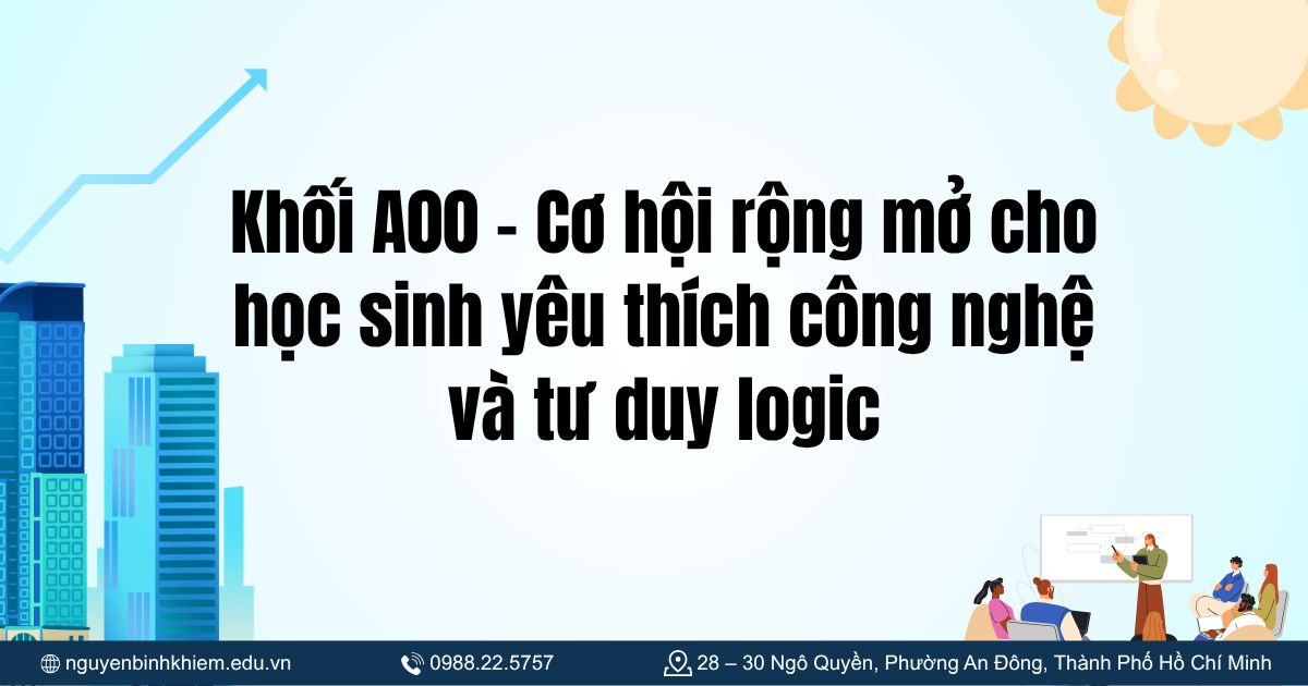 Khối A00 - Cơ hội rộng mở cho học sinh yêu thích công nghệ và tư duy logic