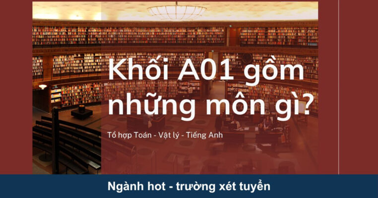 Khối A01 gồm môn gì? Ngành hot - trường xét tuyển