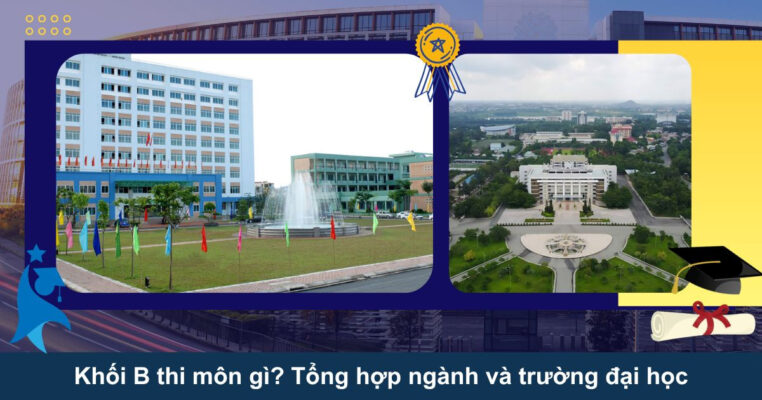 Khối B thi môn gì? Tổng hợp ngành và trường đại học