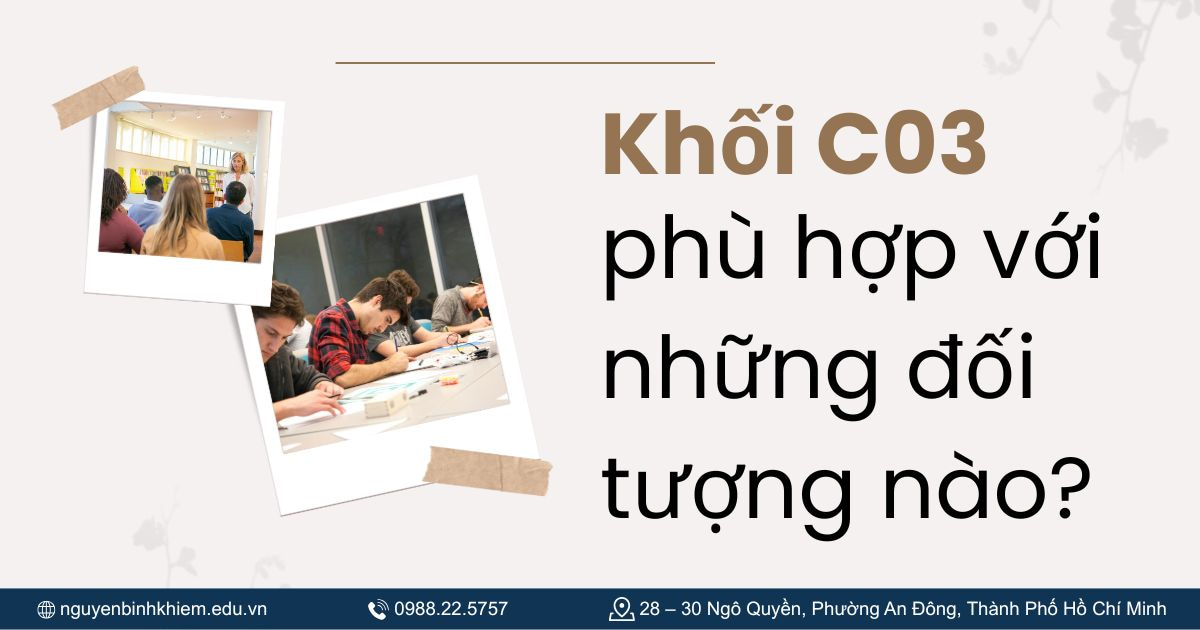 Khối C03 phù hợp với những đối tượng học sinh nào?