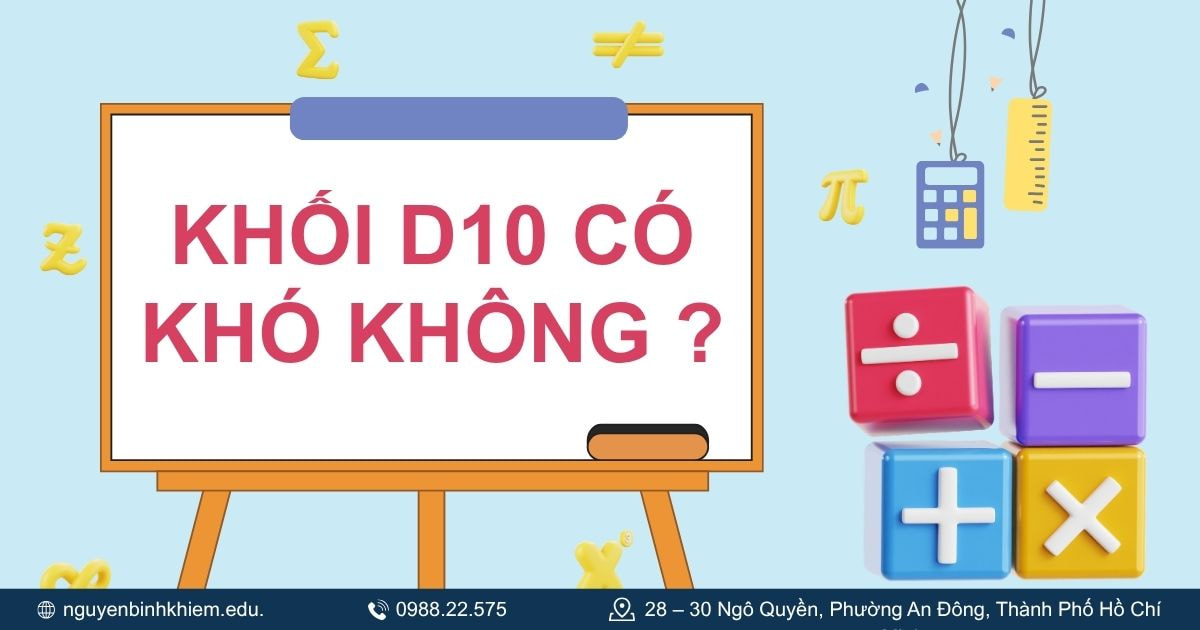 Khối D10 có khó không