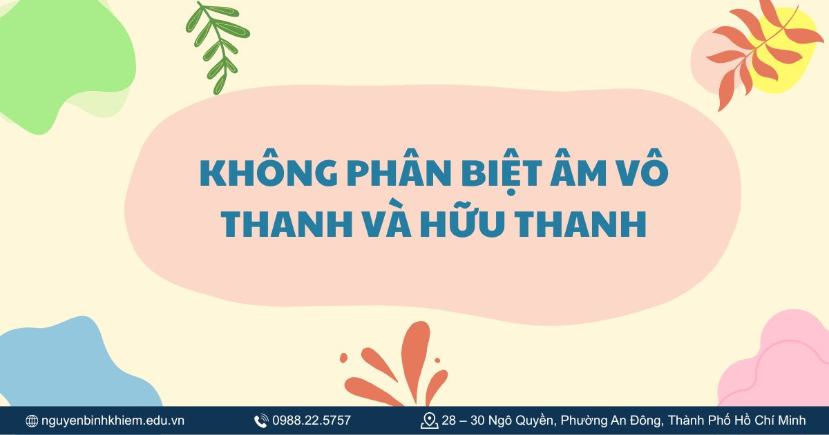 Không phân biệt âm vô thanh và hữu thanh