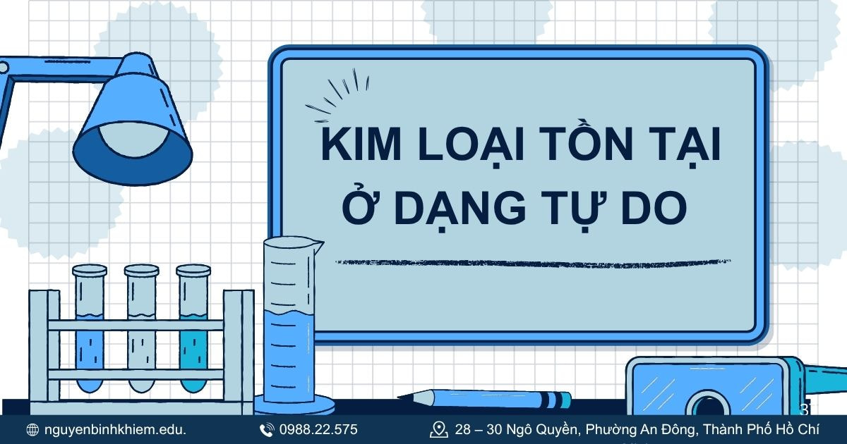 Kim loại tồn tại ở dạng tự do