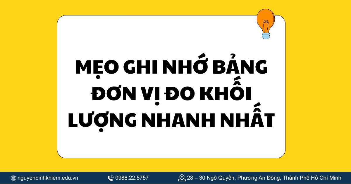 Mẹo ghi nhớ bảng đơn vị đo khối lượng nhanh nhất
