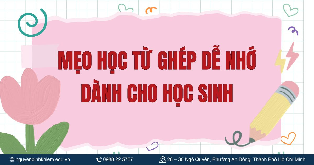 Mẹo học từ ghép dễ nhớ dành cho học sinh