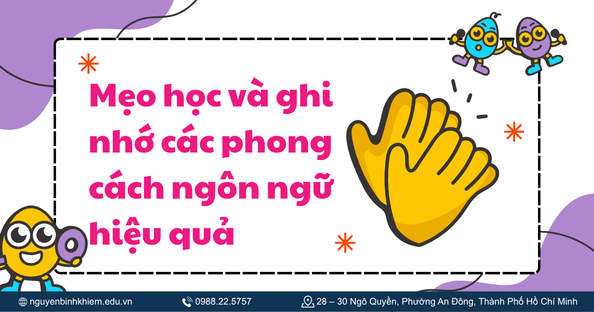 Mẹo học và ghi nhớ các phong cách ngôn ngữ hiệu quả