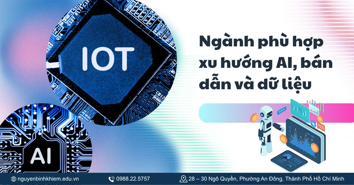Ngành phù hợp xu hướng AI, bán dẫn và dữ liệu