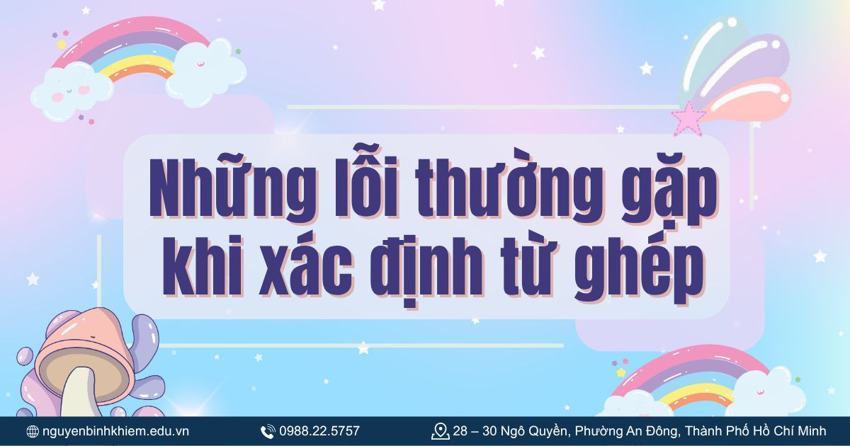 Những lỗi thường gặp khi xác định từ ghép