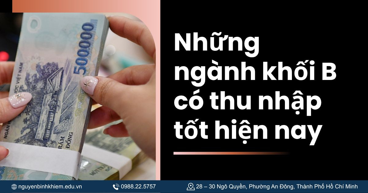 Những ngành khối B có thu nhập tốt hiện nay