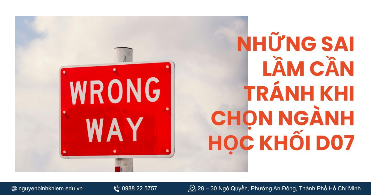 Những sai lầm cần tránh khi chọn ngành học khối D07