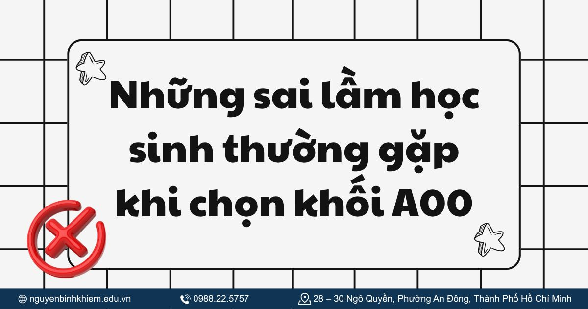 Những sai lầm học sinh thường gặp khi chọn khối A00