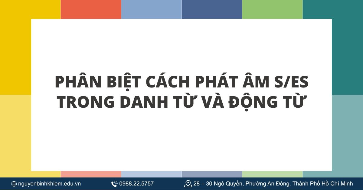 Phân biệt cách phát âm s/es trong danh từ và động từ