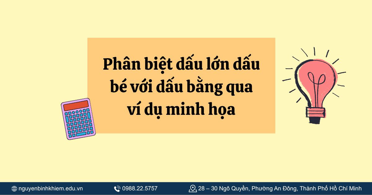 Phân biệt dấu lớn dấu bé với dấu bằng qua ví dụ minh họa