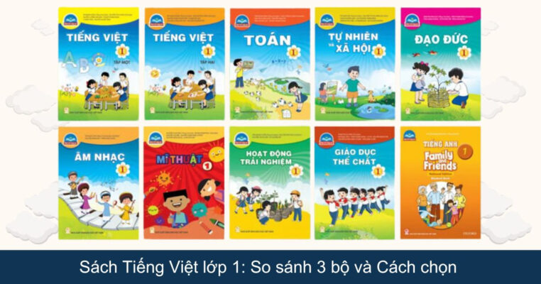 Sách Tiếng Việt lớp 1: So sánh 3 bộ và Cách chọn 