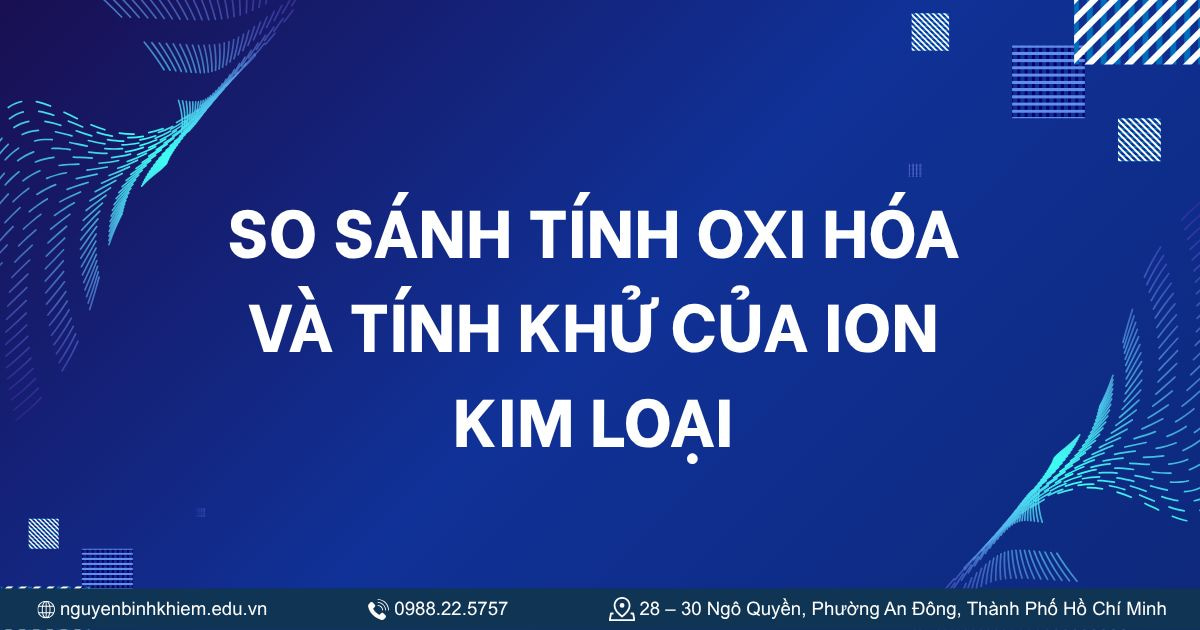 So sánh tính oxi hóa và tính khử của ion kim loại
